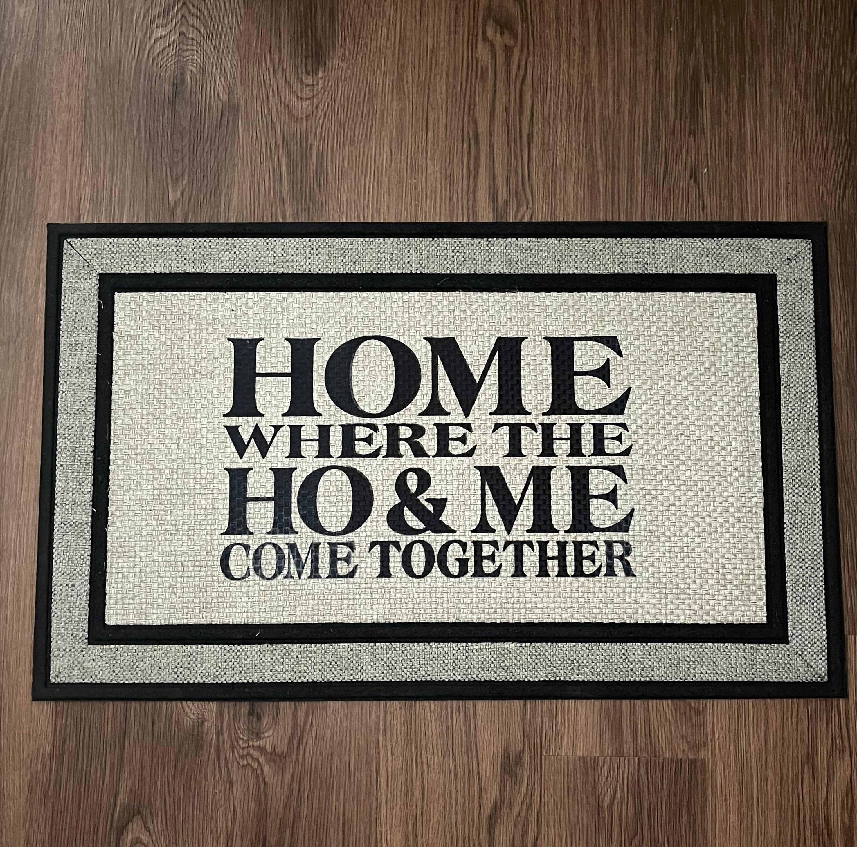 HOME Where the HO & Me Come Together DIY Doormat